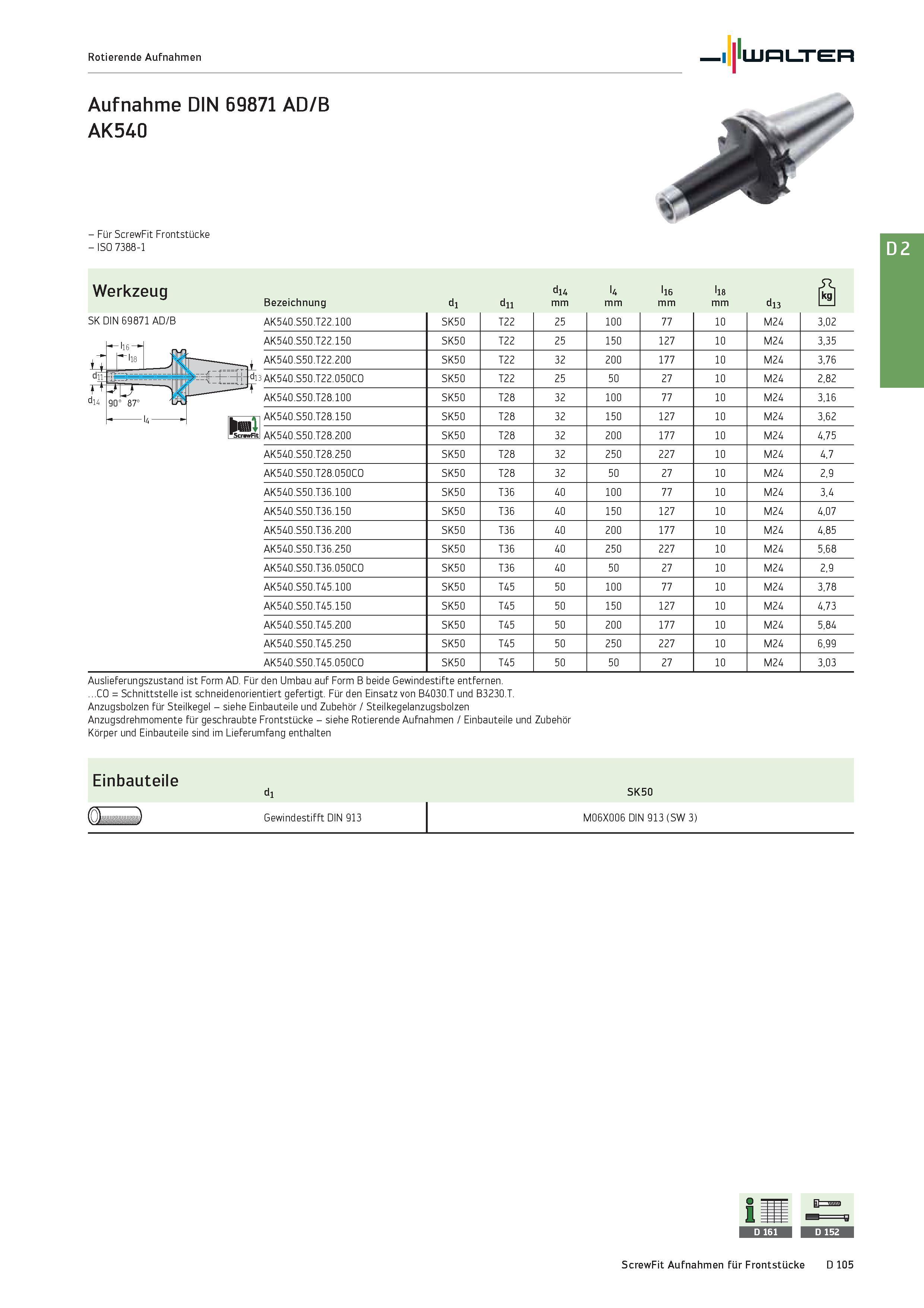 2517 Rotierende Aufnahmen Walter Aufnahme DIN 69871 AD/B AK540 - Für ScrewFit Frontstücke - ISO 7388-1 Werkzeug Bezeichnung d1 d11 d14 mm u mm l16 mm Каталог WALTER 2016 Общий Инструмент станочный режущий и инструментальная оснастка Фрезы монолитные и сборные с твердосплавными сменными пластинами Сверла Резцы Оправки Стр. D105