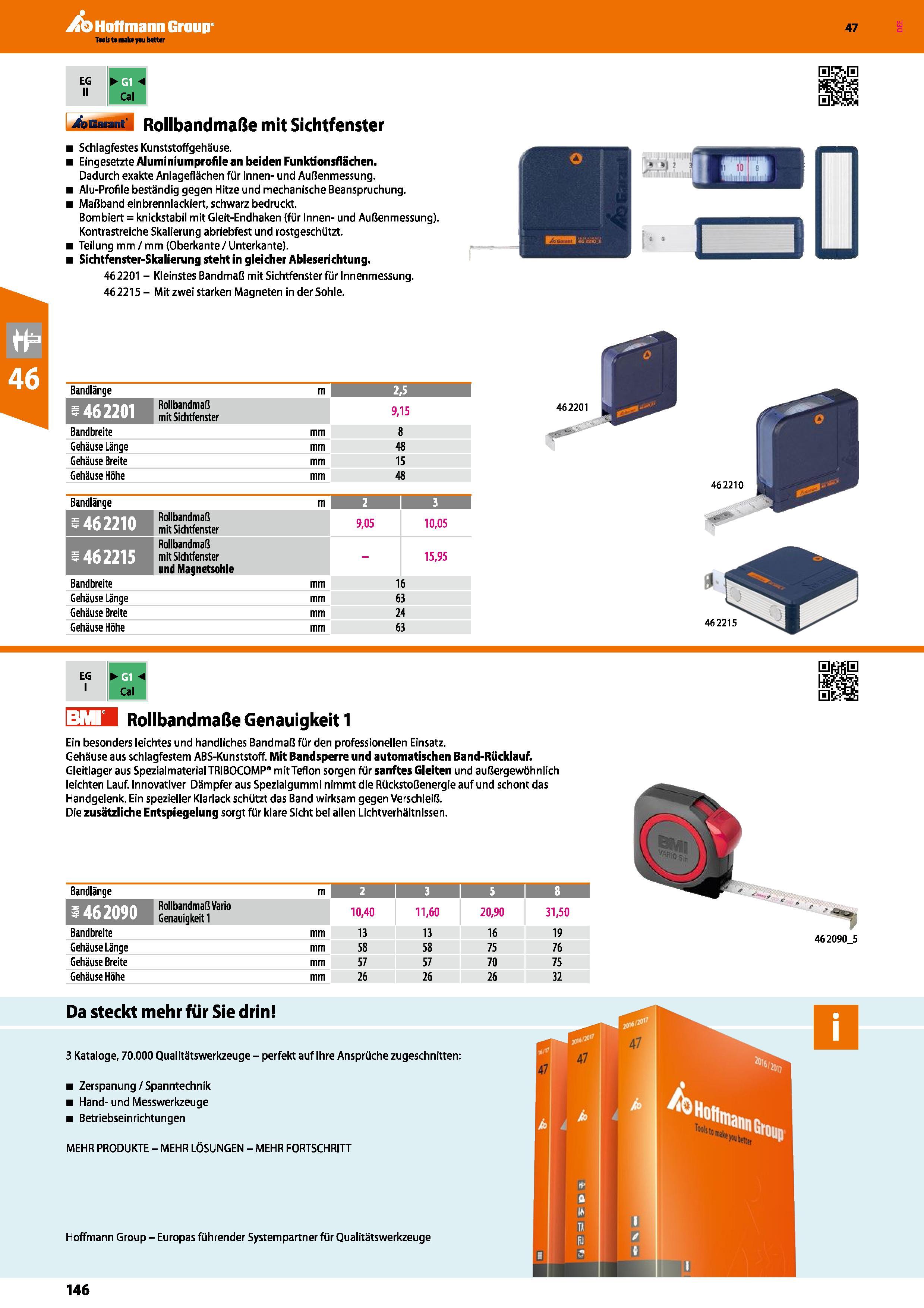 146 Rollbandmaße mit Sichtfenster Schlagfestes Kunststoffgehäuse Eingesetzte Aluminiumprofile an beiden Funktionsflächen Dadurch exakte Anlageflächen Каталог HOFFMANN GROUP 2016 Ручной слесарно-монтажный и контрольно-измерительный инструмент и приборы для предприятий машиностроения и мастерских сервисного обслуживания 47 версия издания Стр. 146 DEU