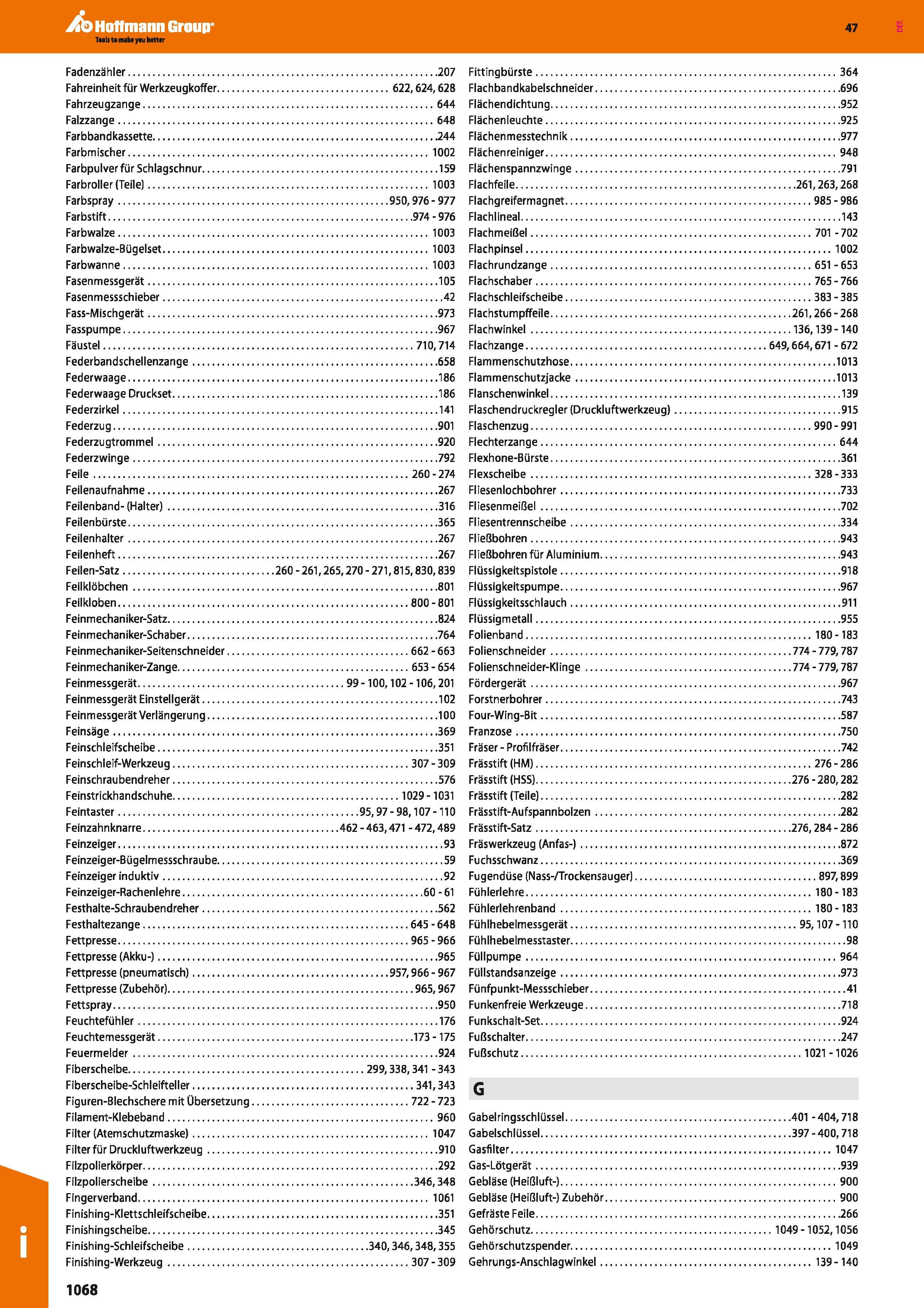 1068 Fadenzähler 207 Fahreinheit für Werkzeugkoffer 622,624,628 Fahrzeugzange 644 Falzzange 648 Farbbandkassette 244 Farbmischer 1002 Farbpulver für S Каталог HOFFMANN GROUP 2016 Ручной слесарно-монтажный и контрольно-измерительный инструмент и приборы для предприятий машиностроения и мастерских сервисного обслуживания 47 версия издания Стр. 1068 DEU