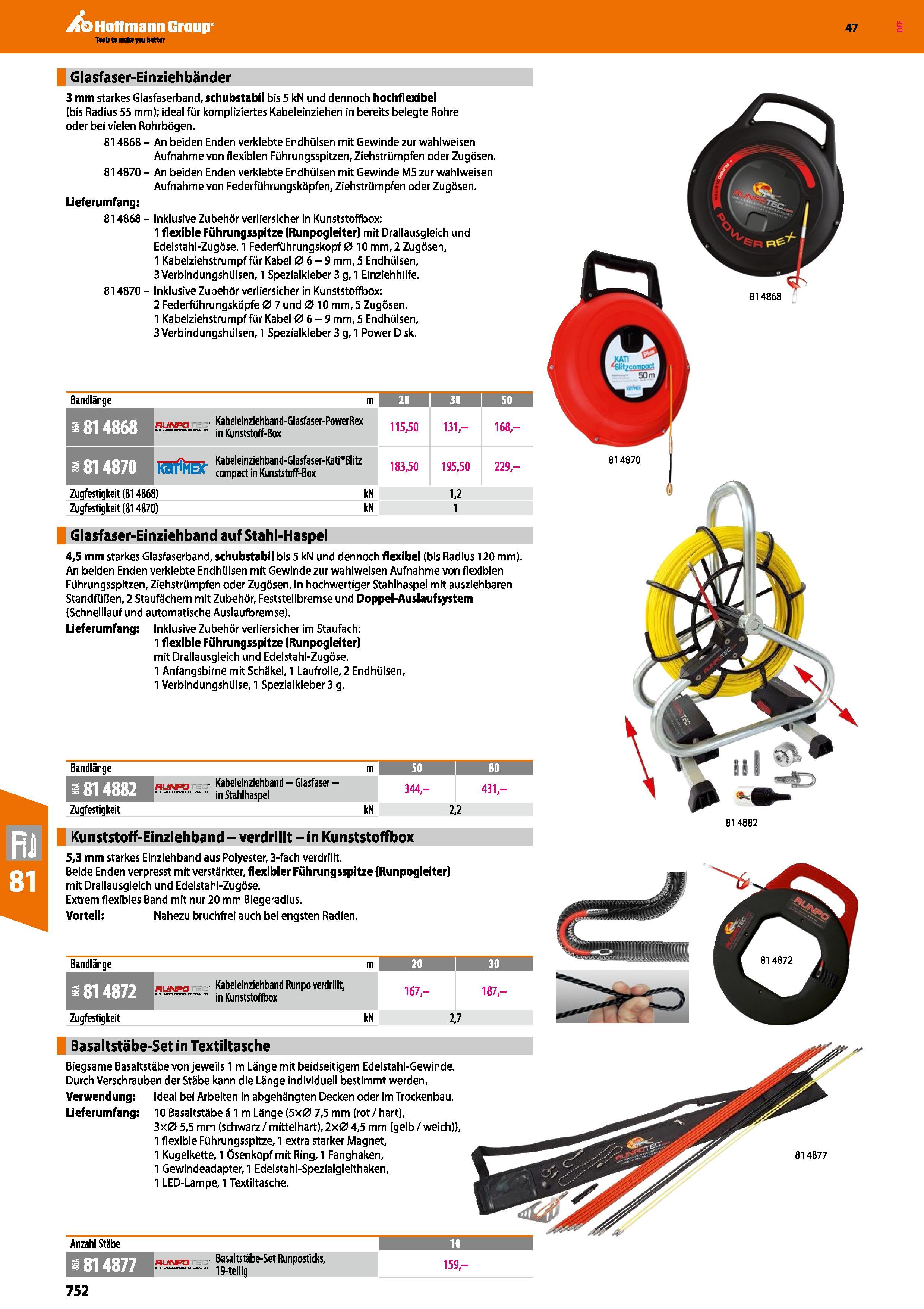 752 Hoffmann Group Glasfaser-Einziehbänder 3 mm starkes Glasfaserband, schubstabil bis 5 kN und dennoch hochflexibel (bis Radius 55 mm); ideal für ko Каталог HOFFMANN GROUP 2016 Ручной слесарно-монтажный и контрольно-измерительный инструмент и приборы для предприятий машиностроения и мастерских сервисного обслуживания 47 версия издания Стр. 752 DEU