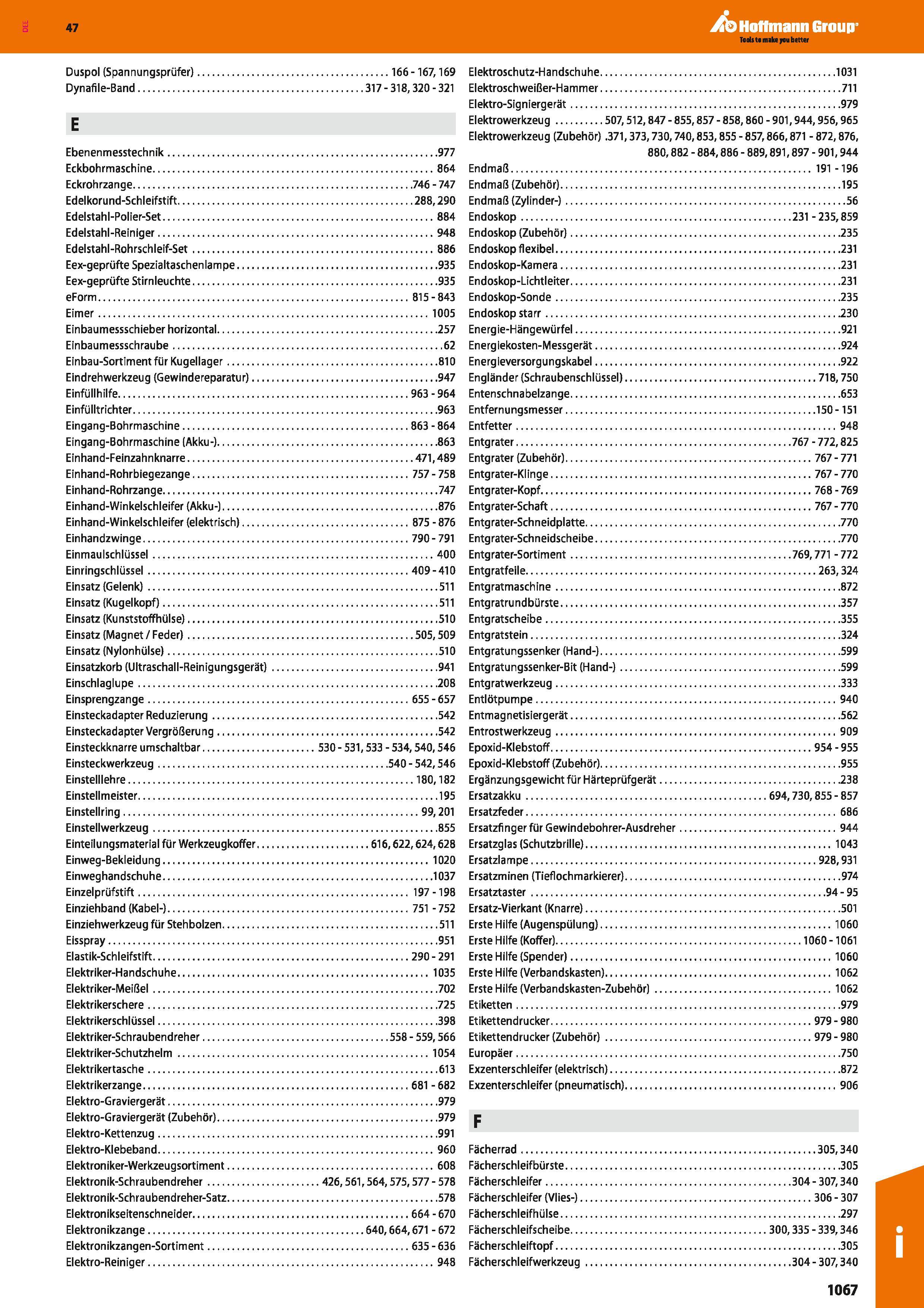 1067 Duspol (Spannungsprüfer) 166 -167,169 Dynafile-Band 317 - 318,320 - 321 E Ebenenmesstechnik 977 Eckbohrmaschine 864 Eckrohrzange 746 - 747 Edelko Каталог HOFFMANN GROUP 2016 Ручной слесарно-монтажный и контрольно-измерительный инструмент и приборы для предприятий машиностроения и мастерских сервисного обслуживания 47 версия издания Стр. 1067 DEU